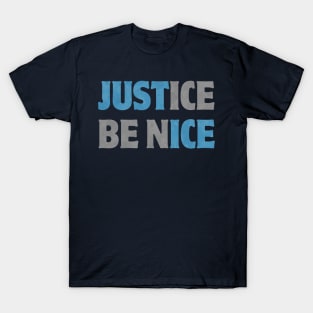 Just(ice) Be Nice T-Shirt